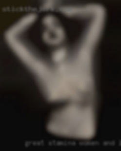 Great stamina women and looking for some fun.