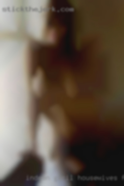 Indean garil housewives fuckhours sex in Missouri.